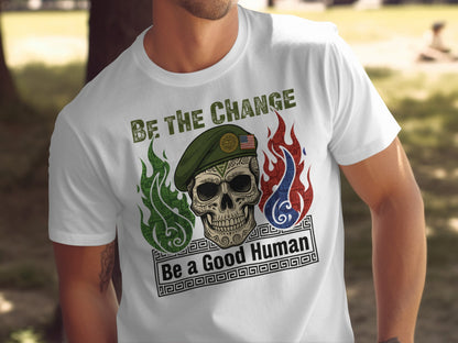 Be The Change Be A Good Human Inspirational Shirt