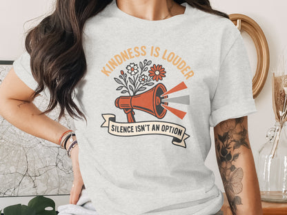 Kindness Is Louder Silence Isn't An Option shirt product
