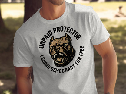 Unpaid Protector Guard Democracy For Free T-shirt