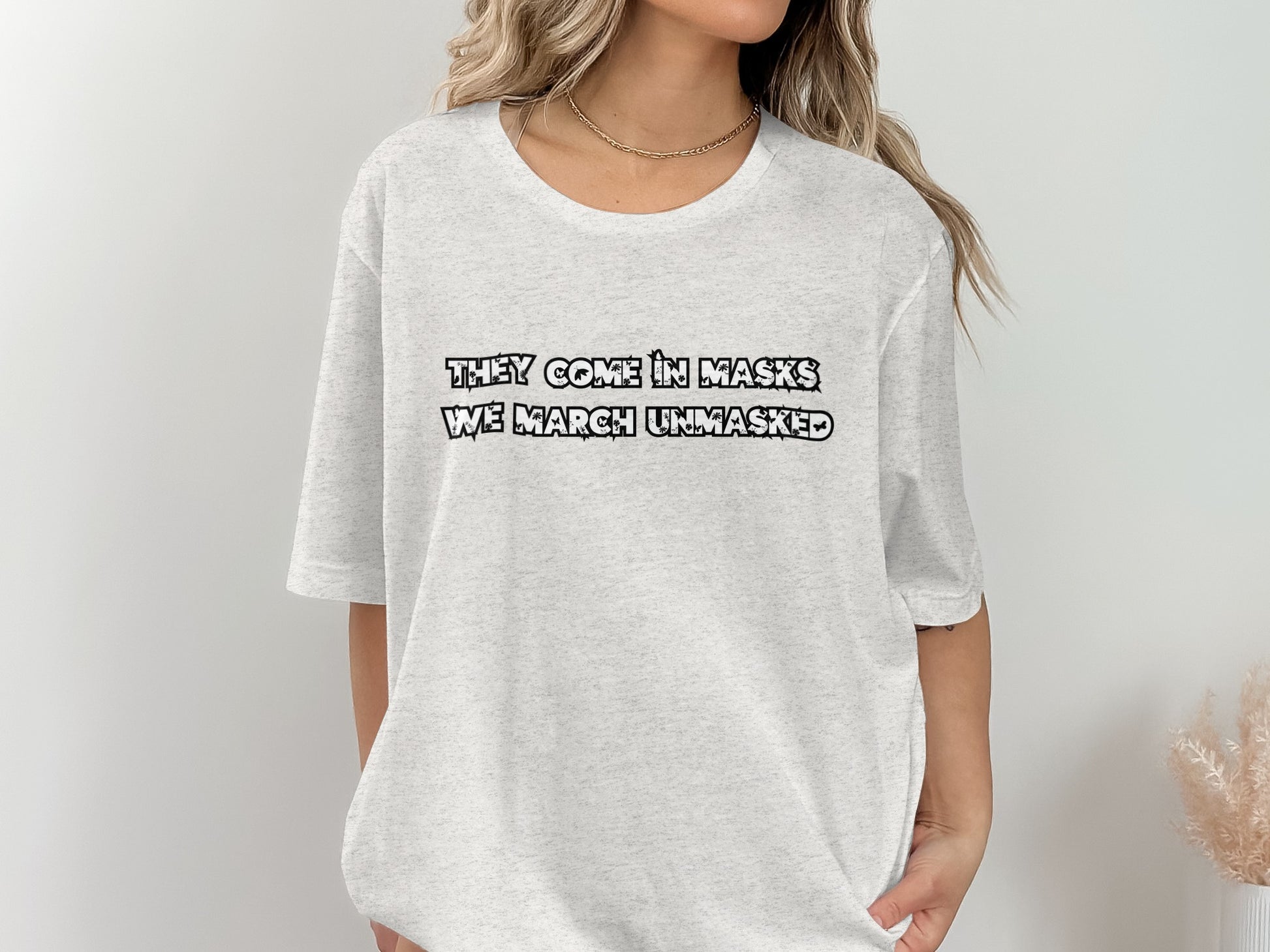 They Come in Masks We March Unmasked shirt product type