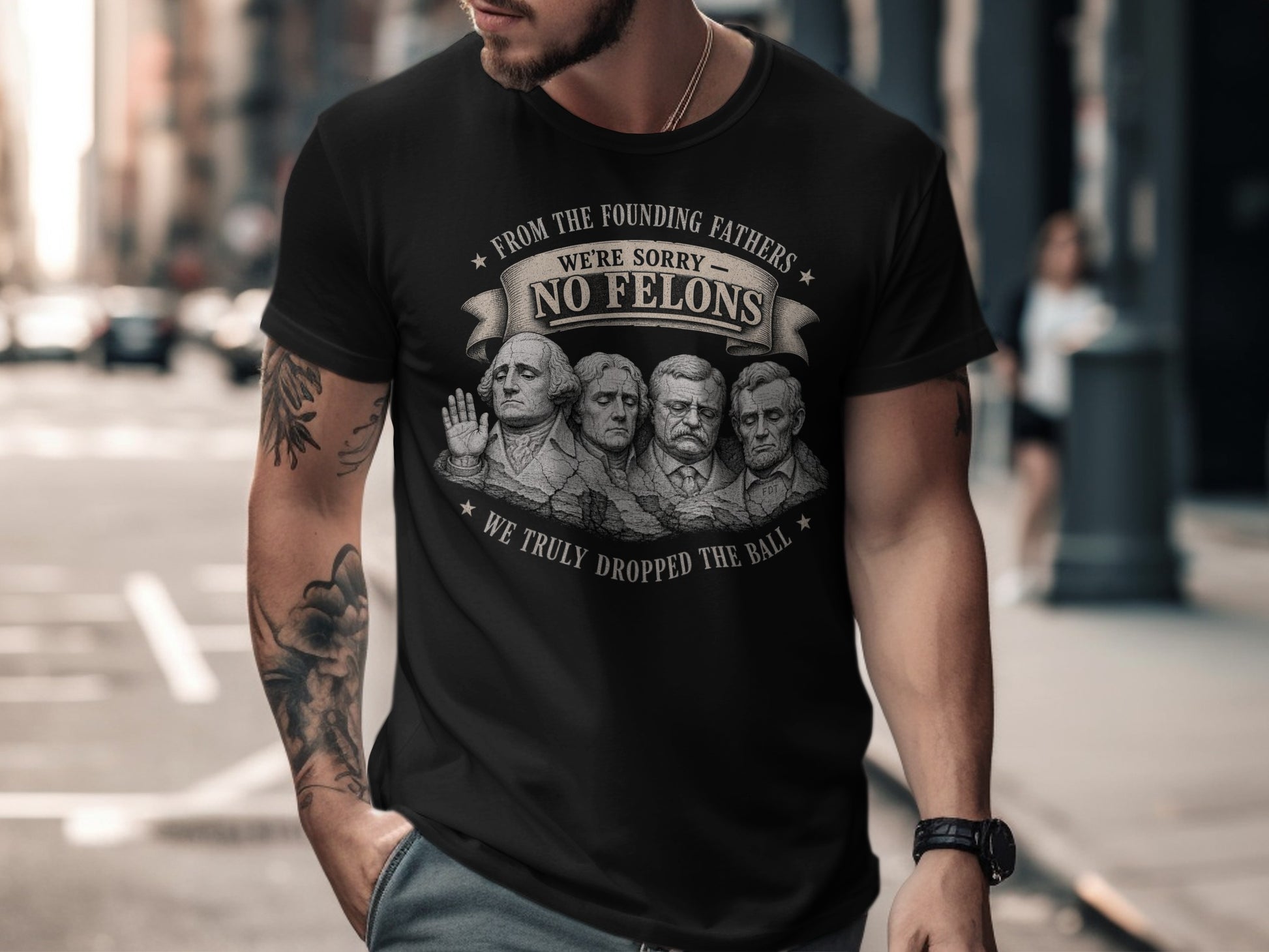 T-shirt with Founding Fathers, "No Felons" text, and a sarcastic motto.