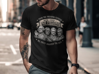 T-shirt with Founding Fathers, "No Felons" text, and a sarcastic motto.