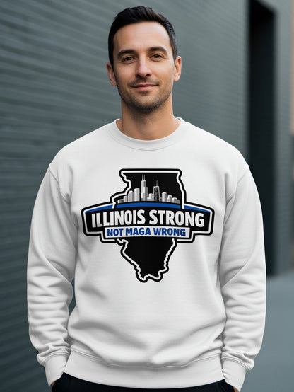 Illinois Strong Not MAGA Wrong Sweatshirt