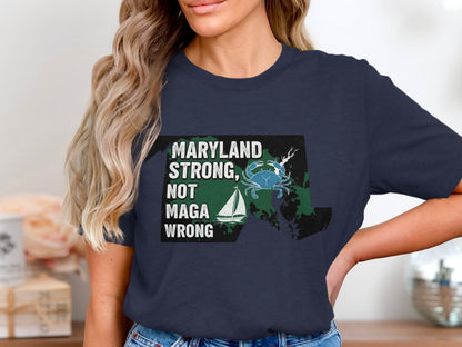 Maryland Strong Not Maga Wrong T-Shirt product