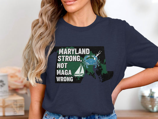 Maryland Strong Not Maga Wrong T-Shirt product
