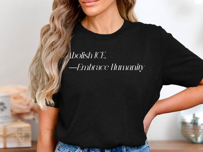 Abolish ICE Embrace Humanity Statement T-shirt product