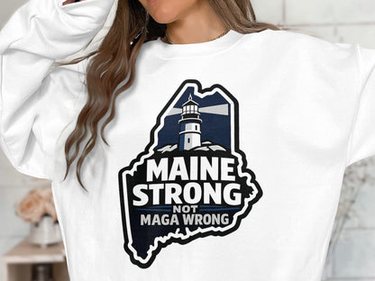 Maine Strong Not Maga Wrong graphic sweatshirt