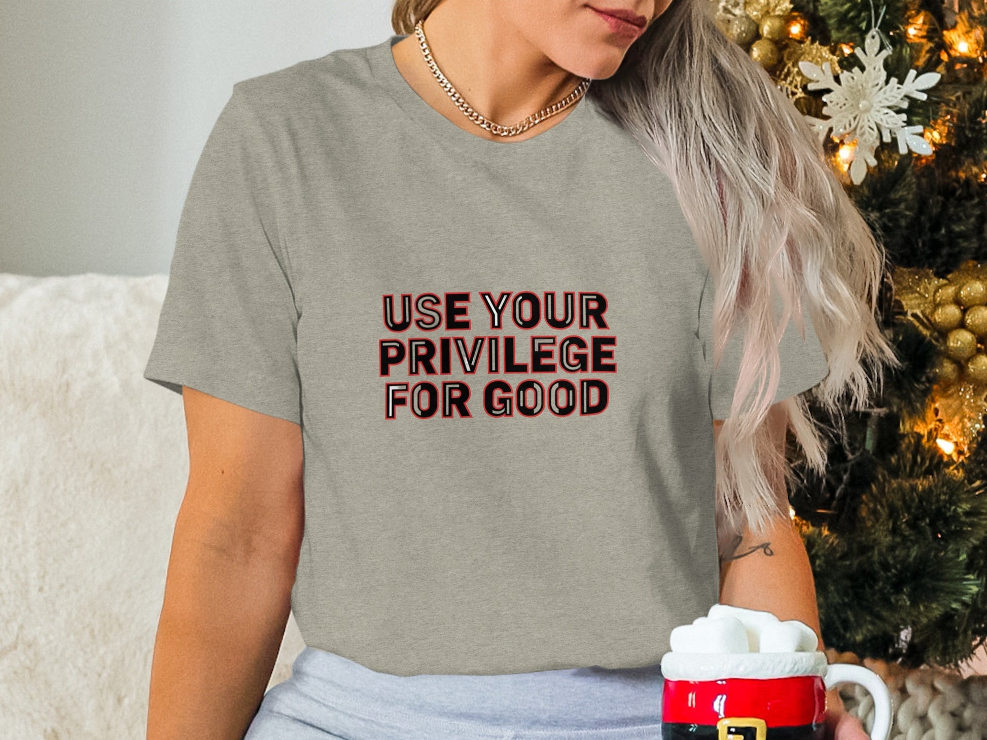 Use Your Privilege for Good Statement Shirt