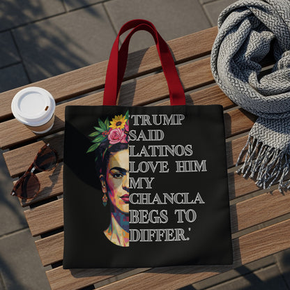 Tote bag with Frida Kahlo portrait and text saying "Trump said Latinos love him my chancla begs to differ."