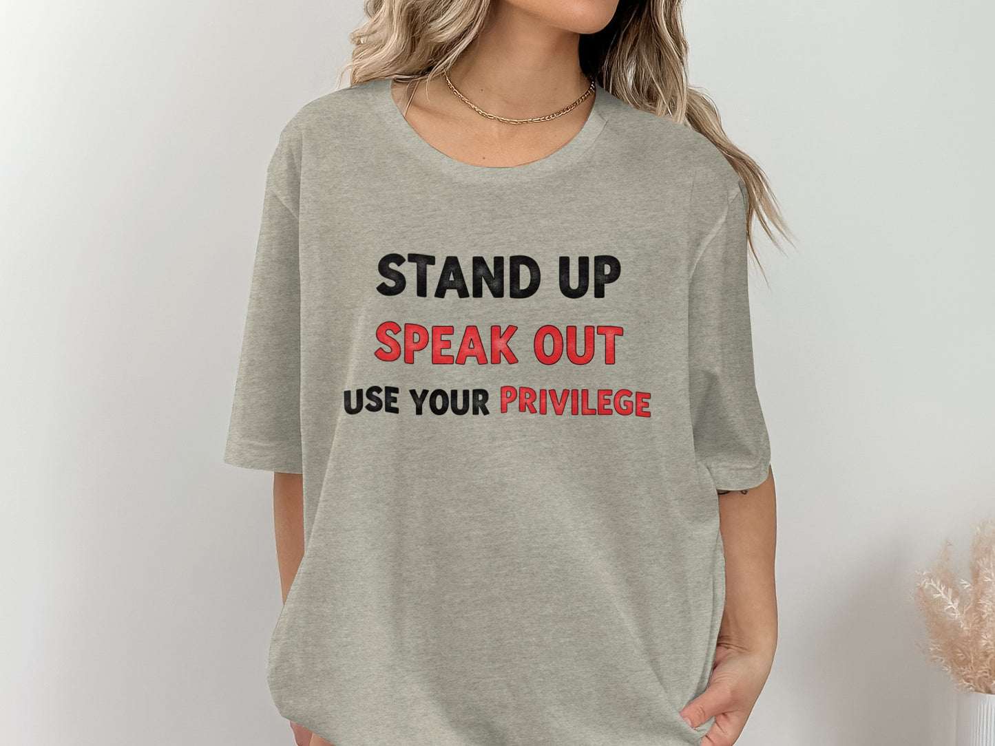 Stand Up Speak Out Use Your Privilege Shirt
