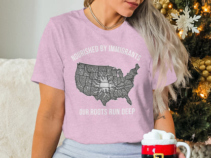 Nourished by Immigrants Our Roots Run Deep T-Shirt