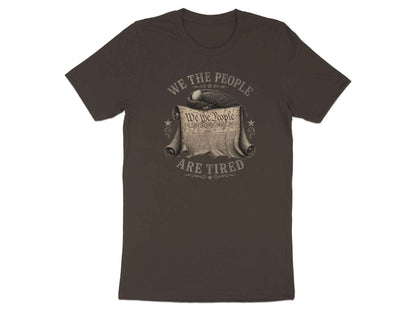 We The People Are Tired" Statement T-Shirt
