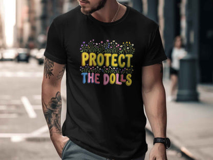 Protect The Dolls T-Shirts, Empowering Floral Tee, Wildflower Garden Statement T-Shirt, Cute Feminist Gift for Her, Colorful Graphic Tees