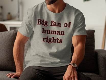 Big fan of human rights graphic tee product