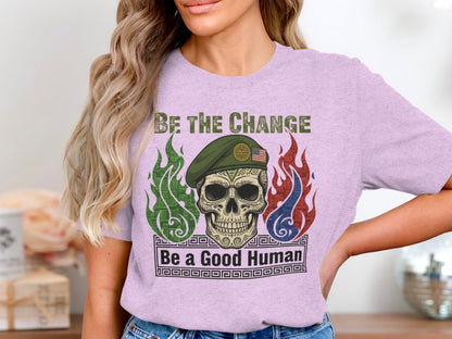 Be The Change Be a Good Human Statement T-Shirt