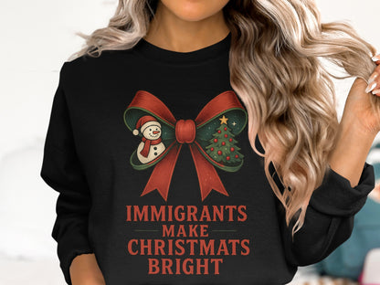 Immigrants Make Christmas Bright Festive Sweatshirt