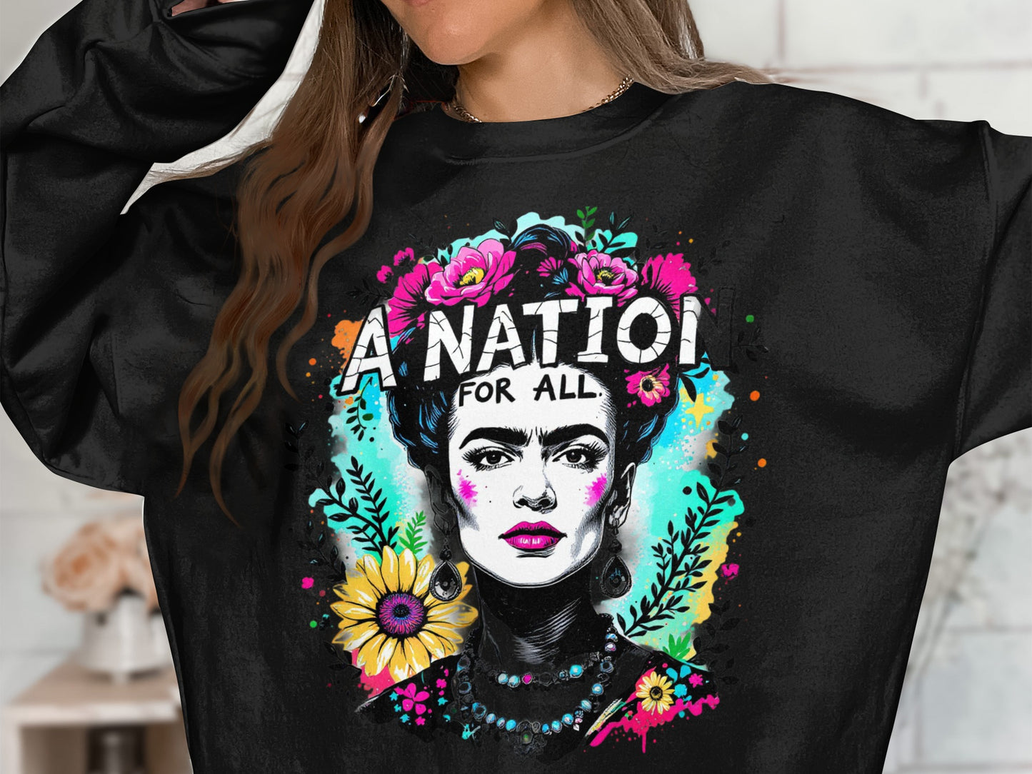 A Nation For All Frida Kahlo Inspired Art Sweatshirt