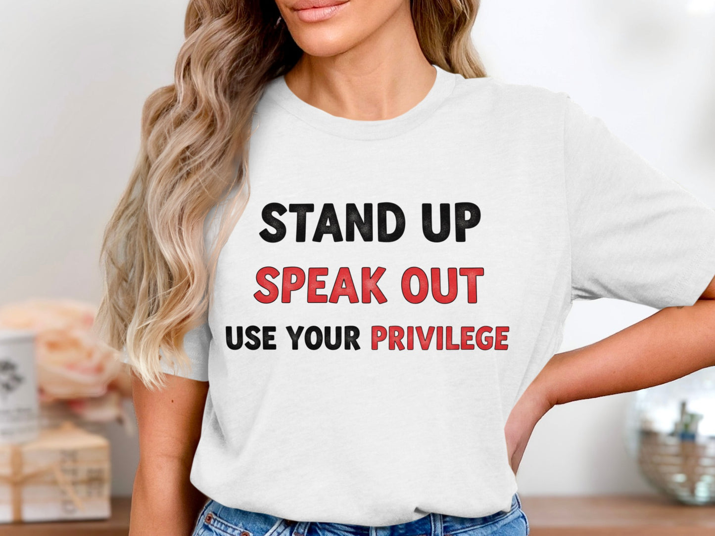 Stand Up Speak Out Use Your Privilege T-Shirt