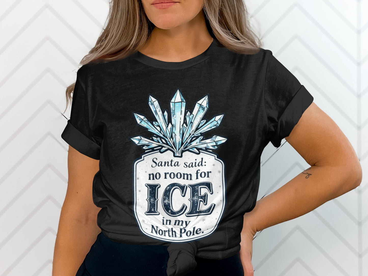 Santa Said No Room for Ice in My North Pole Shirt