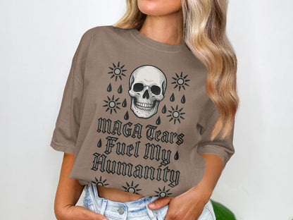 MAGA Tears Fuel My Humanity Skull T-Shirt