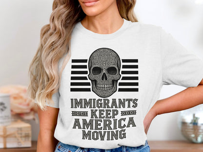 Immigrants Keep America Moving Skull Graphic Shirt