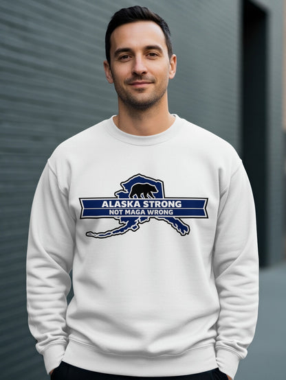 Alaska Strong Not MAGA Wrong Sweatshirt Product