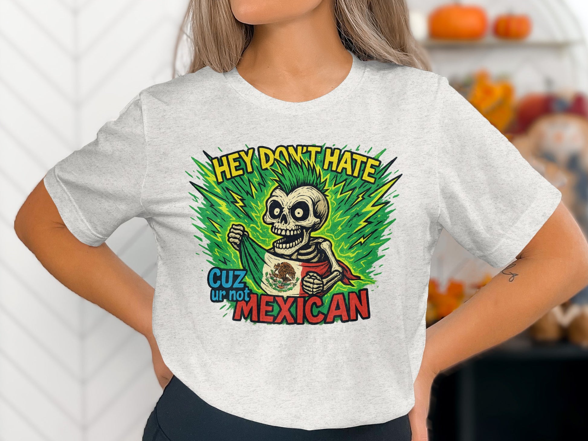Hey Don't Hate Cuz Ur Not Mexican T-shirt product
