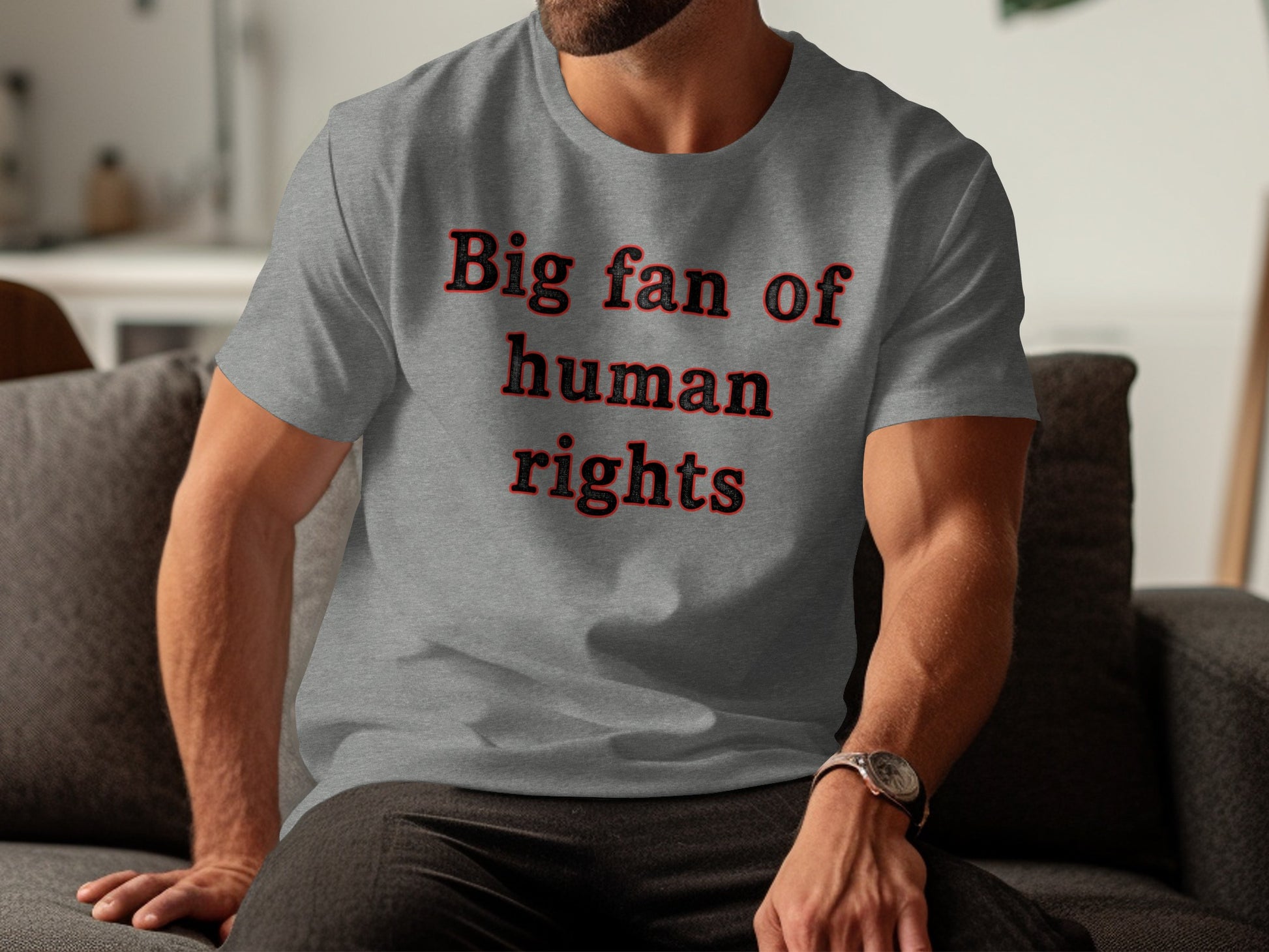 Big fan of human rights bold statement shirt