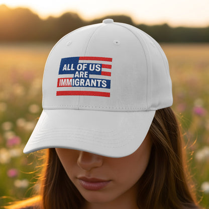All Of Us Are Immigrants Slogan Hat product