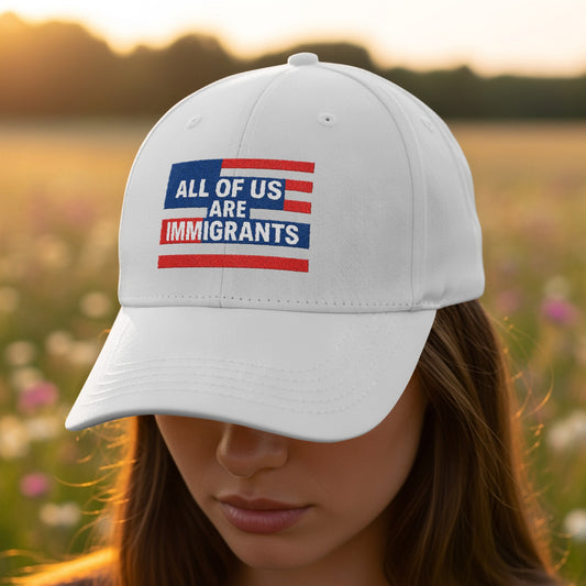 All Of Us Are Immigrants Slogan Hat product
