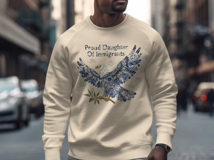 Proud Daughter Of Immigrants Eagle Sweatshirt