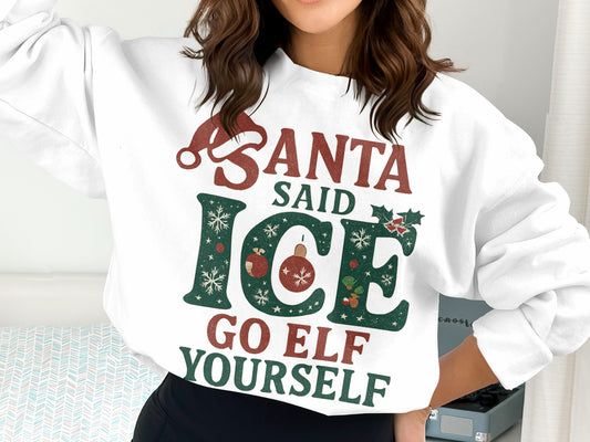 Santa Said Ice Go Elf Yourself Holiday Sweatshirt