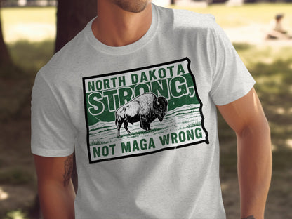 North Dakota Strong Not Maga Wrong T-shirt product type