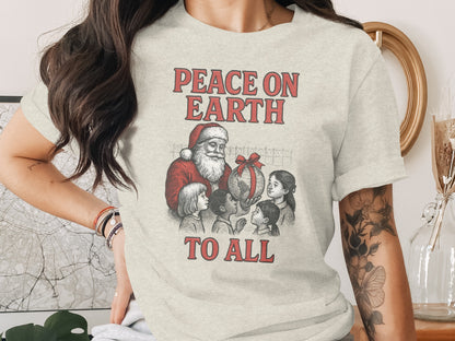 Peace On Earth To All Graphic Tee Shirt