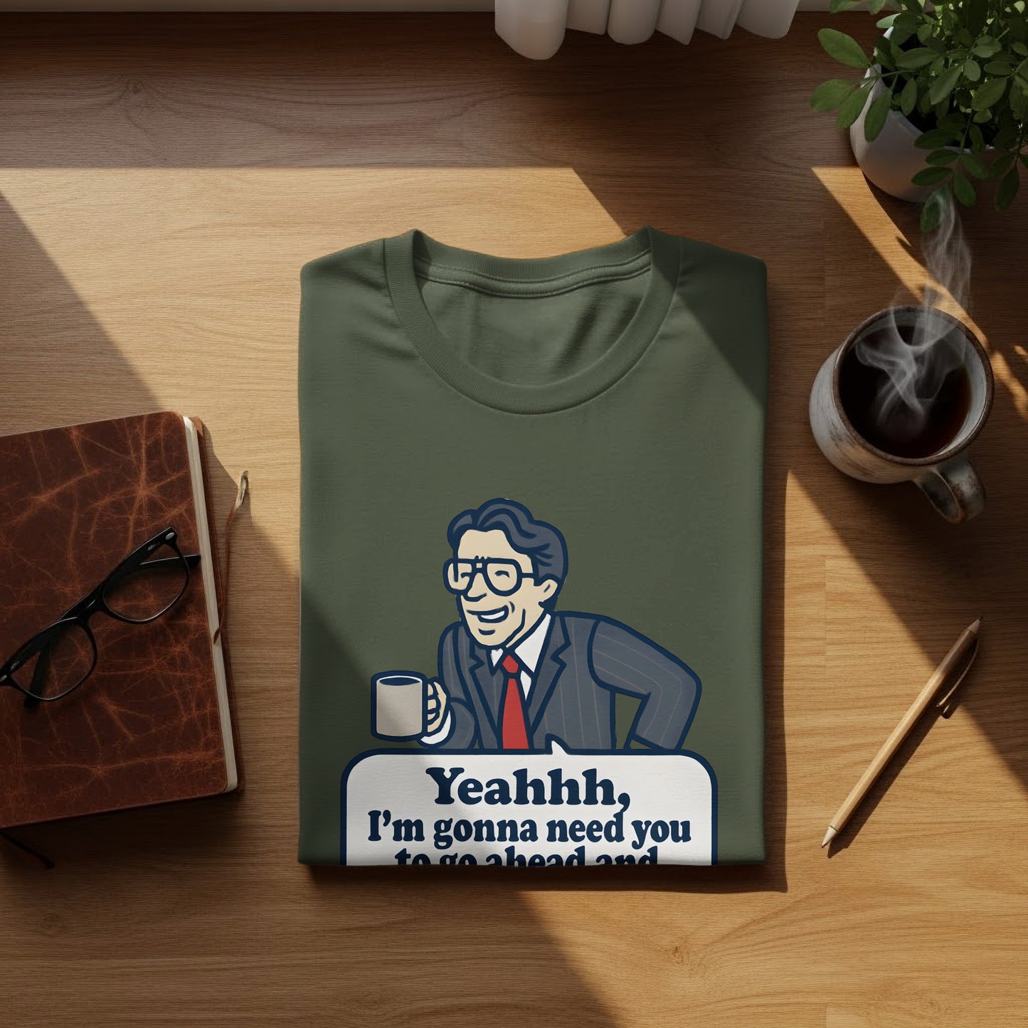 Hilarious Yeahhh I'm Gonna Need You Novelty Shirt product type