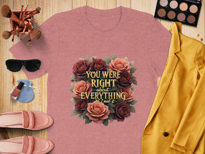 You Were Right About Everything Floral T-Shirt product