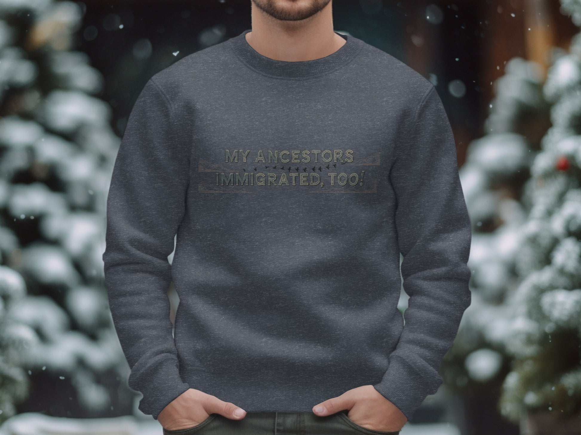My Ancestors Immigrated Too Sweatshirt product type