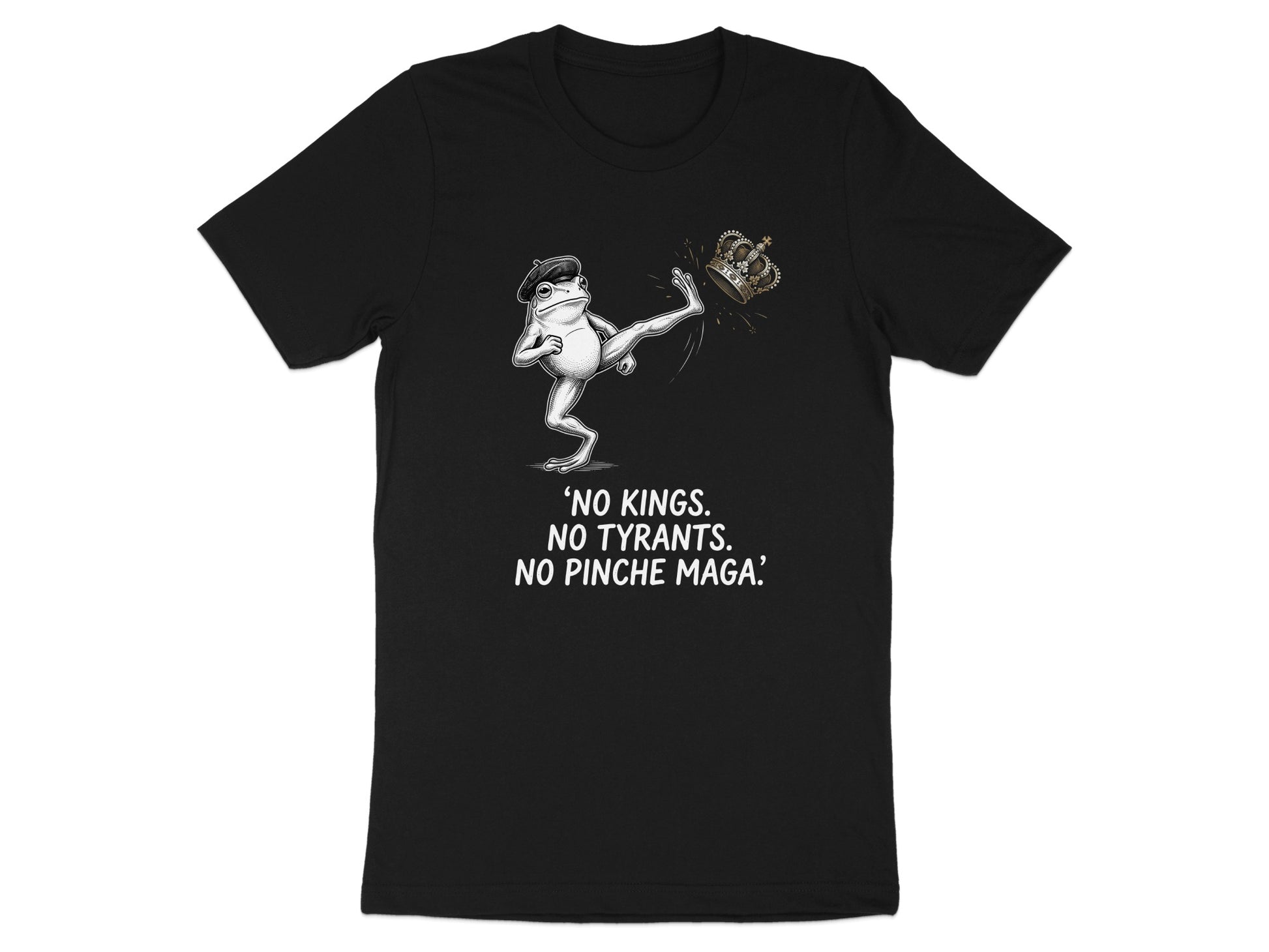 Black t-shirt with a frog kicking a crown, text reads "No kings. No tyrants. No pinche maga."