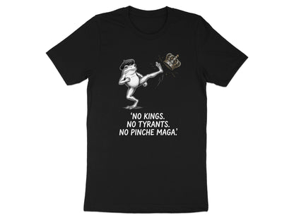 Black t-shirt with a frog kicking a crown, text reads "No kings. No tyrants. No pinche maga."