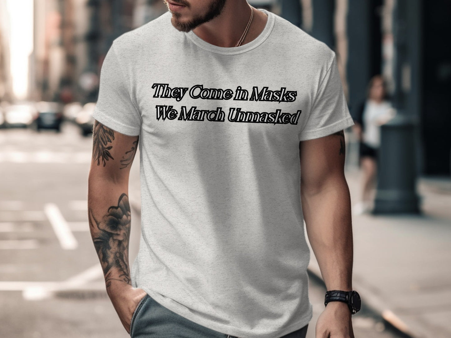 They Come in Masks We March Unmasked tshirt product