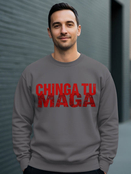 Statement Making Chinga Tu Maga Sweatshirt