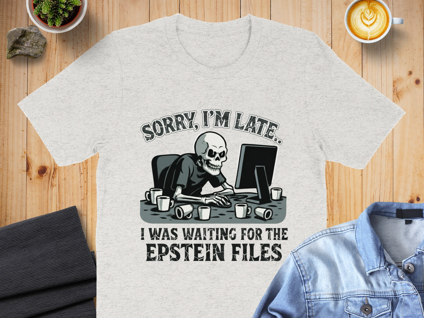 Sorry I'm Late I Was Waiting For The Epstein Files product type