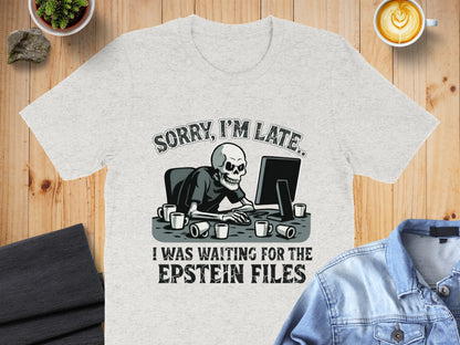 Sorry I'm Late I Was Waiting For The Epstein Files product type