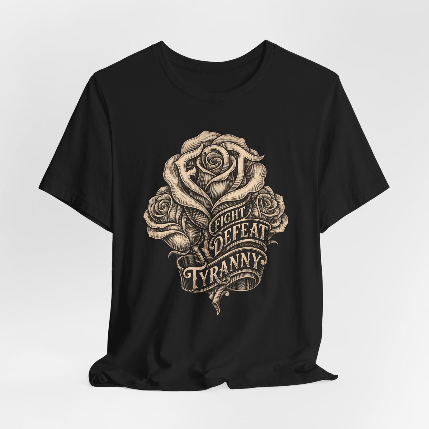 Black t-shirt featuring a stylized rose and banner with "FIGHT DEFEAT TYRANNY" text.