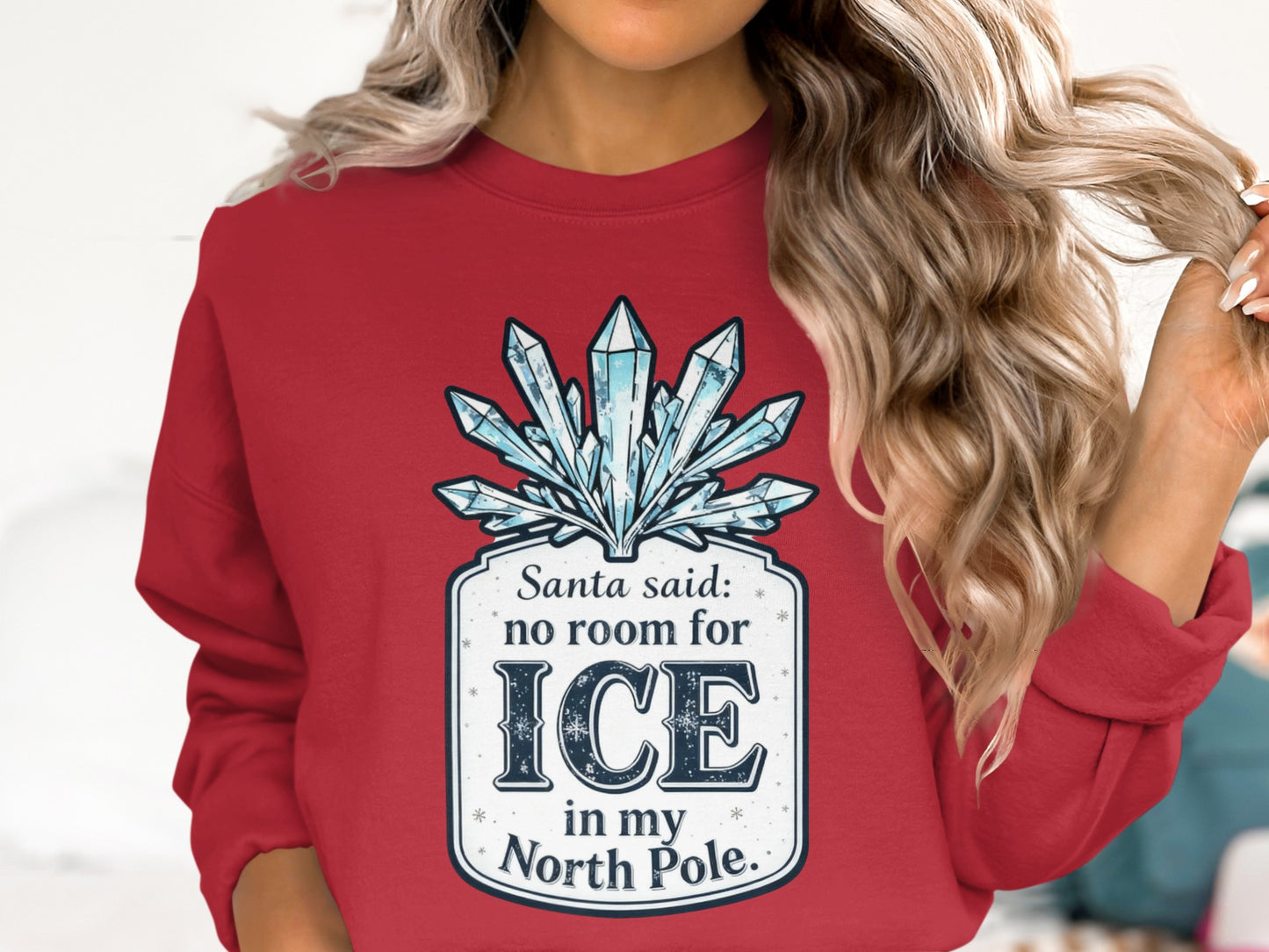 Santa Said No Room For Ice In My North Pole Sweatshirt