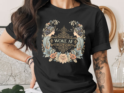 Woke AF Graphic Tee Bold Statement Shirt Women