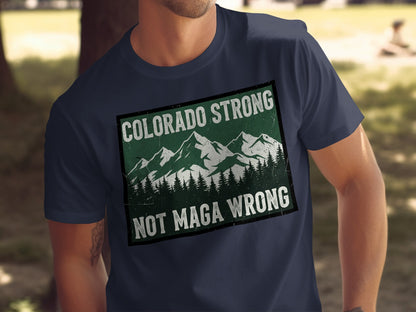 Colorado Strong Not Maga Wrong T-Shirt Product