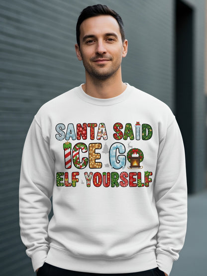 Santa Said Ice Go Elf Yourself Sweatshirt