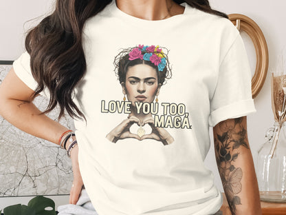 Love You Too Maga Graphic T-Shirt Apparel