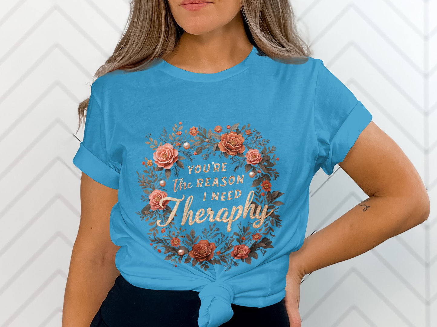 You're The Reason I Need Therapy t-shirt product type